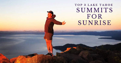 Top Three Lake Tahoe Summit Hikes for Sunrise