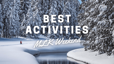 The Best Things To Do In Truckee Over MLK Weekend!