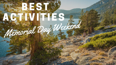 Best Activities to Do Memorial Weekend in Tahoe-Truckee