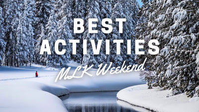 The Best Things To Do In Truckee Over MLK Weekend!