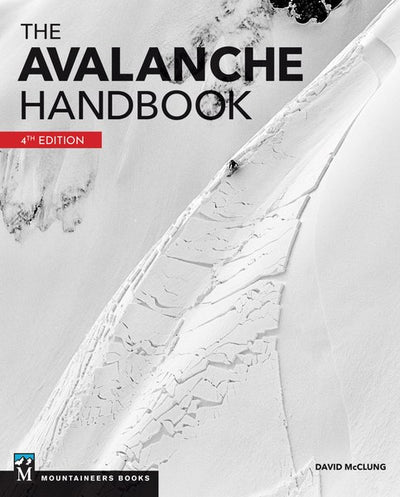 The Mountaineers Books Avalanche Handbook, 4E