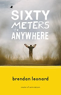 The Mountaineers Books Sixty Meters To Anywhere